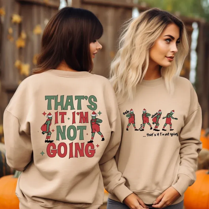 Product image of Thats It Im Not Going Sweatshirt, Thats It Hoodie, Christmas Gift, Rin Sweater, Funny Rin Unisex Hoodie, Christmas Crewneck Sweatshirt