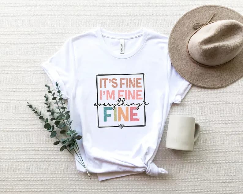 Product image of It's Fine I'm Fine Everything is Fine Shirt, Introvert Tee, Mental Shirt, Sarcastic Shirt, Motivational Shirt, Everything is Fine Shirt